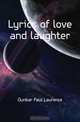 Lyrics of love and laughter, Dunbar Paul Laurence 