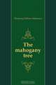 The mahogany tree, W. M. Thackeray 