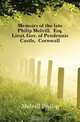 Memoirs of the late Philip Melvill, Esq. Lieut. Gov. of Pendennis Castle, Cornwall, Melvill Philip 