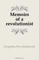 Memoirs of a revolutionist, Kropotkin Petr Alekseevich 