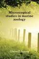 Microscopical studies in marine zoology, Hornell James 