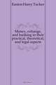 Money, exhange, and banking in their practical, theoretical, and legal aspects, Easton Harry Tucker 