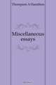 Miscellaneous essays, Thompson A. Hamilton 