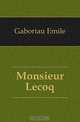 Monsieur Lecoq, Gaboriau Emile 