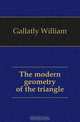 The modern geometry of the triangle, Gallatly William 