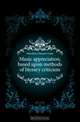 Music appreciation, based upon methods of literary criticism, Hamilton Clarence Grant 