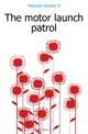 The motor launch patrol, Maxwell Gordon S 
