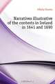 Narratives illustrative of the contests in Ireland in 1641 and 1690, O
