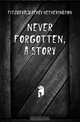 Never forgotten, a story, Fitzgerald Percy Hetherington 