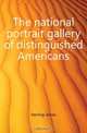 The national portrait gallery of distinguished Americans, Herring James 