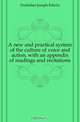 A new and practical system of the culture of voice and action, with an appendix of readings and recitations, Frobisher Joseph Edwin 