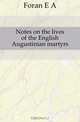Notes on the lives of the English Augustinian martyrs, Foran E. A. 