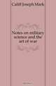 Notes on military science and the art of war, Califf Joseph Mark 