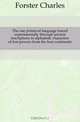 The one primeval language traced experimentally through ancient inscriptions in alphabetic characters of lost powers from the four continents, Forster Charles 