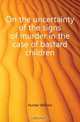 On the uncertainty of the signs of murder in the case of bastard children, Hunter William Wilson 
