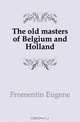 The old masters of Belgium and Holland, Fromentin Eugene 