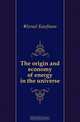 The origin and economy of energy in the universe, #Israel Kaufman 