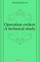 Operation orders. A technical study, Kiesling Hans von 