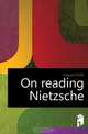 On reading Nietzsche, Emile Faguet 