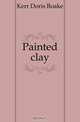 Painted clay, Kerr Doris Boake 