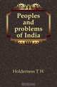 Peoples and problems of India, Holderness T. W. 
