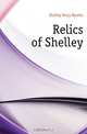 Relics of Shelley, Shelley Percy Bysshe 