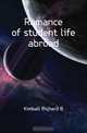 Romance of student life abroad, Richard B. Kimball 