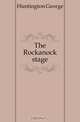 The Rockanock stage, Huntington George 