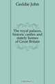 The royal palaces, historic castles and stately homes of Great Britain, Geddie John 