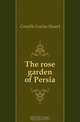 The rose garden of Persia, Costello Louisa Stuart 