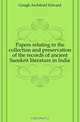 Papers relating to the collection and preservation of the records of ancient Sanskrit literature in India, Gough Archibald Edward 