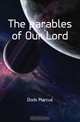 The parables of Our Lord, Marcus Dods 