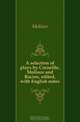A selection of plays by Corneille, Moliere and Racine, edited, with English notes, Molie?re 