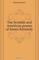 The Scottish and American poems of James Kennedy, Kennedy James 