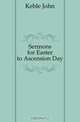 Sermons for Easter to Ascension Day, Keble John 