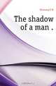 The shadow of a man, Hornung E. W. 