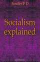 Socialism explained, Fowler F D 