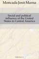 Social and political influence of the United States in Central America, Moncada Jose Maria 