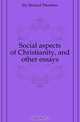 Social aspects of Christianity, and other essays, Richard T. Ely 