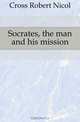 Socrates, the man and his mission, Cross Robert Nicol 