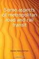 Some aspects of metropolitan road and rail transit, Gordon Henry Herman 