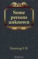 Some persons unknown, Hornung E. W. 