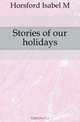 Stories of our holidays, Horsford Isabel M. 