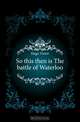 So this then is The battle of Waterloo, Hugo Victor 
