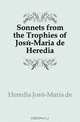 Sonnets from the Trophies of Jose-Maria de Heredia, Jose-Maria de Heredia 