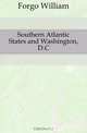 Southern Atlantic States and Washington, D.C., Forgo William 
