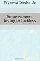 Some women, loving or luckless, Teodor de Wyzewa 