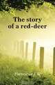 The story of a red-deer, Fortescue J. W. 