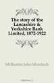 The story of the Lancashire & Yorkshire Bank Limited, 1872-1922, McBurnie John Murdoch 