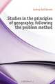 Studies in the principles of geography, following the problem method, Lackey Earl Emmet 
